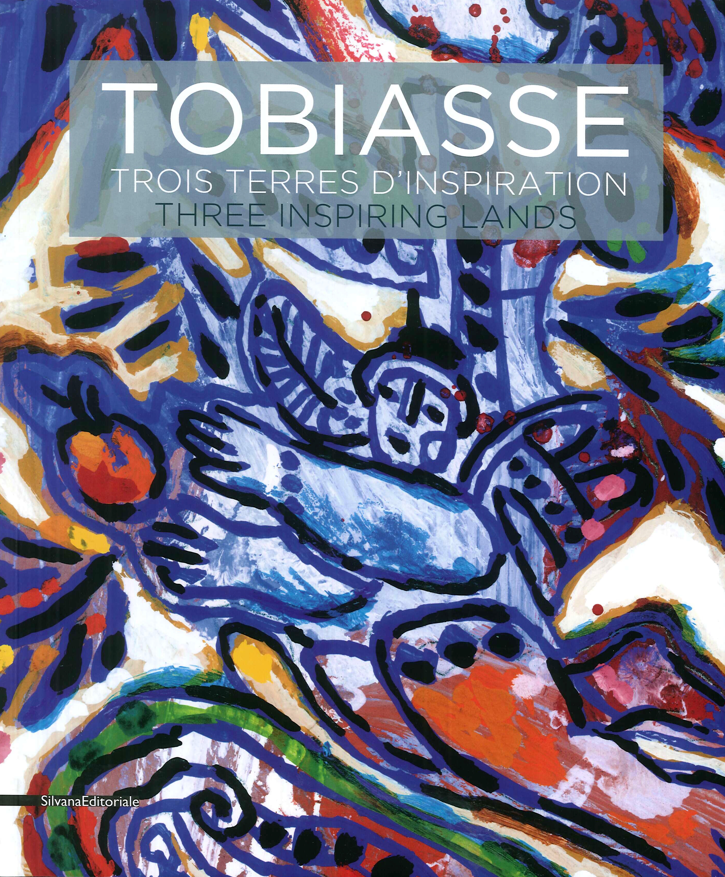 Tobiasse. Trois terres d'inspiration. Three Inspiring Lands Tobiasse. Trois terres d'inspiration. Three Inspiring Lands