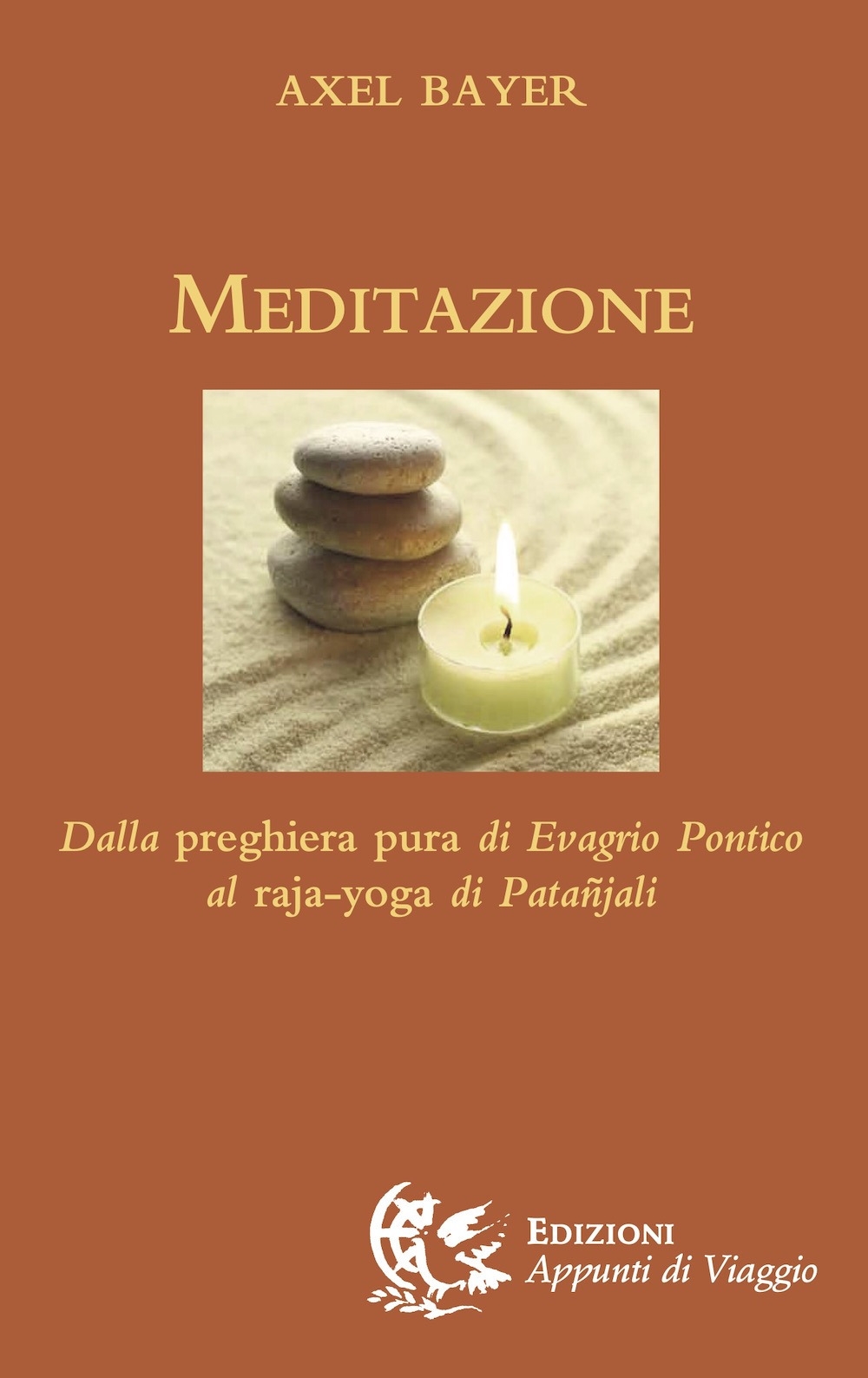 Meditazione: dalla Preghiera Pura di Evagrio Pontico al Raja-Yoga di Patanjali Meditazione: dalla Preghiera Pura di Evagrio Pontico al Raja-Yoga di Patanjali