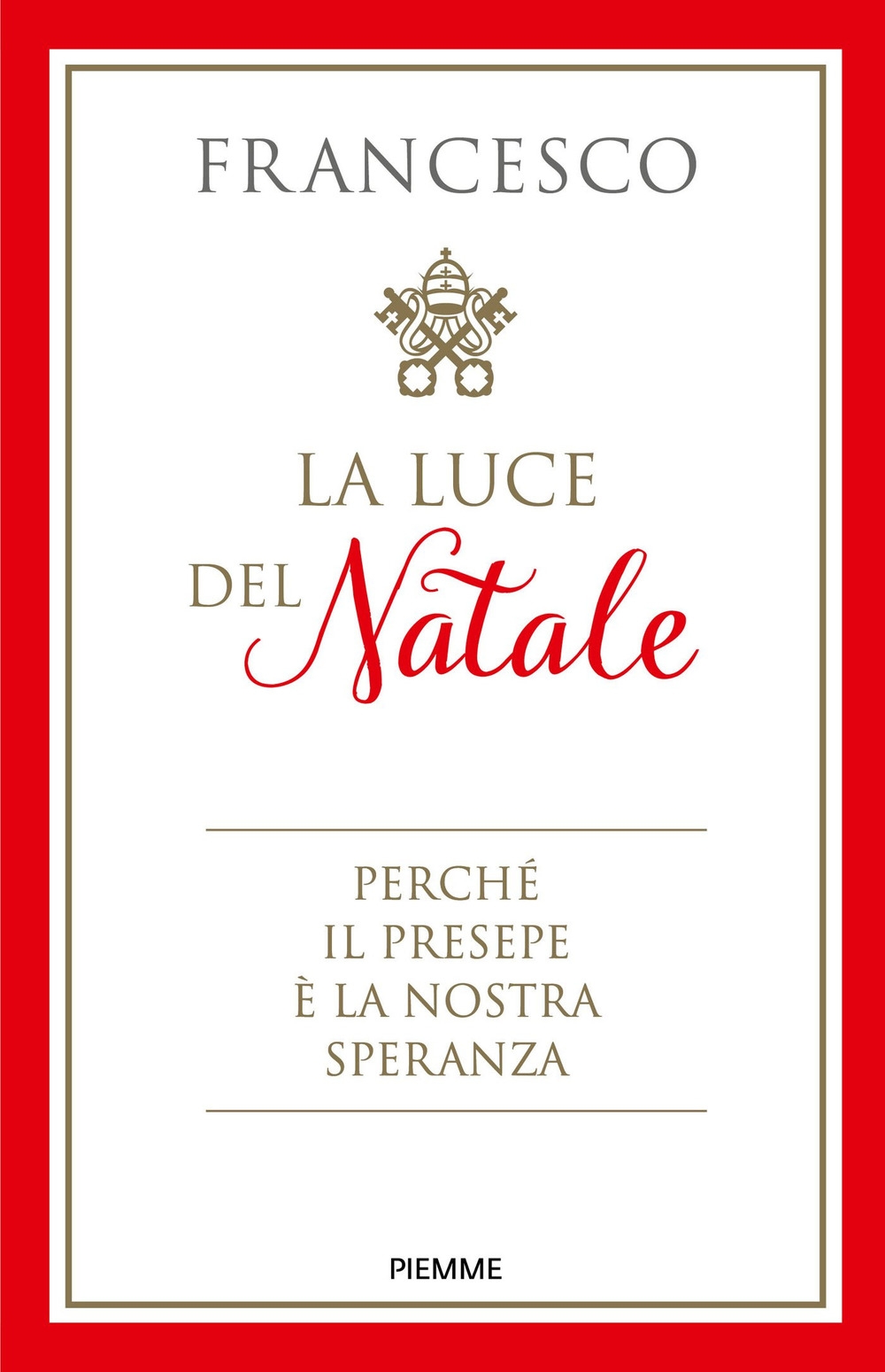 La luce del Natale. Perché il presepe è la nostra speranza La luce del Natale. Perché il presepe è la nostra speranza