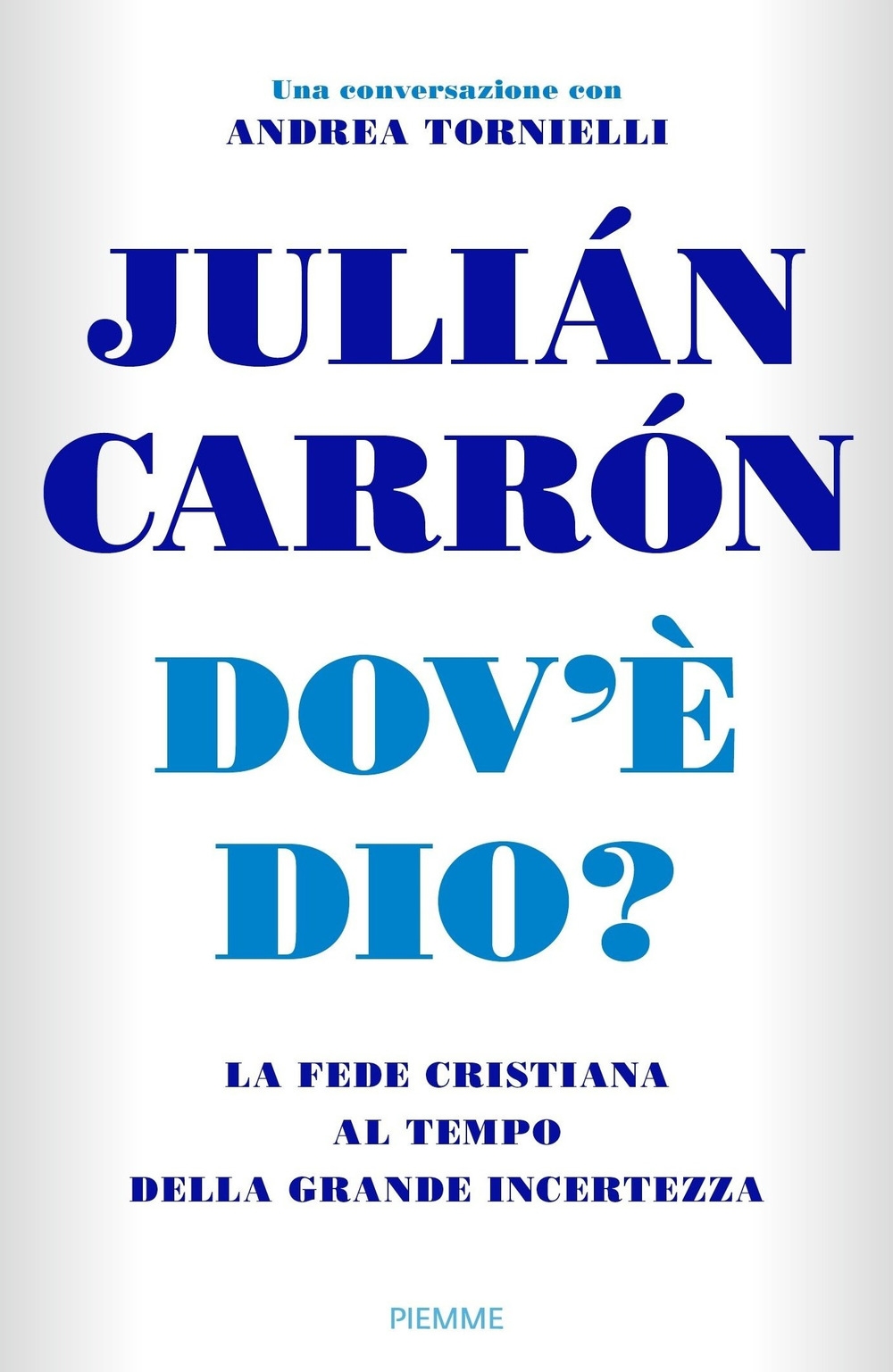 Dov'è Dio? La fede cristiana al tempo della grande incertezza Dov'è Dio? La fede cristiana al tempo della grande incertezza