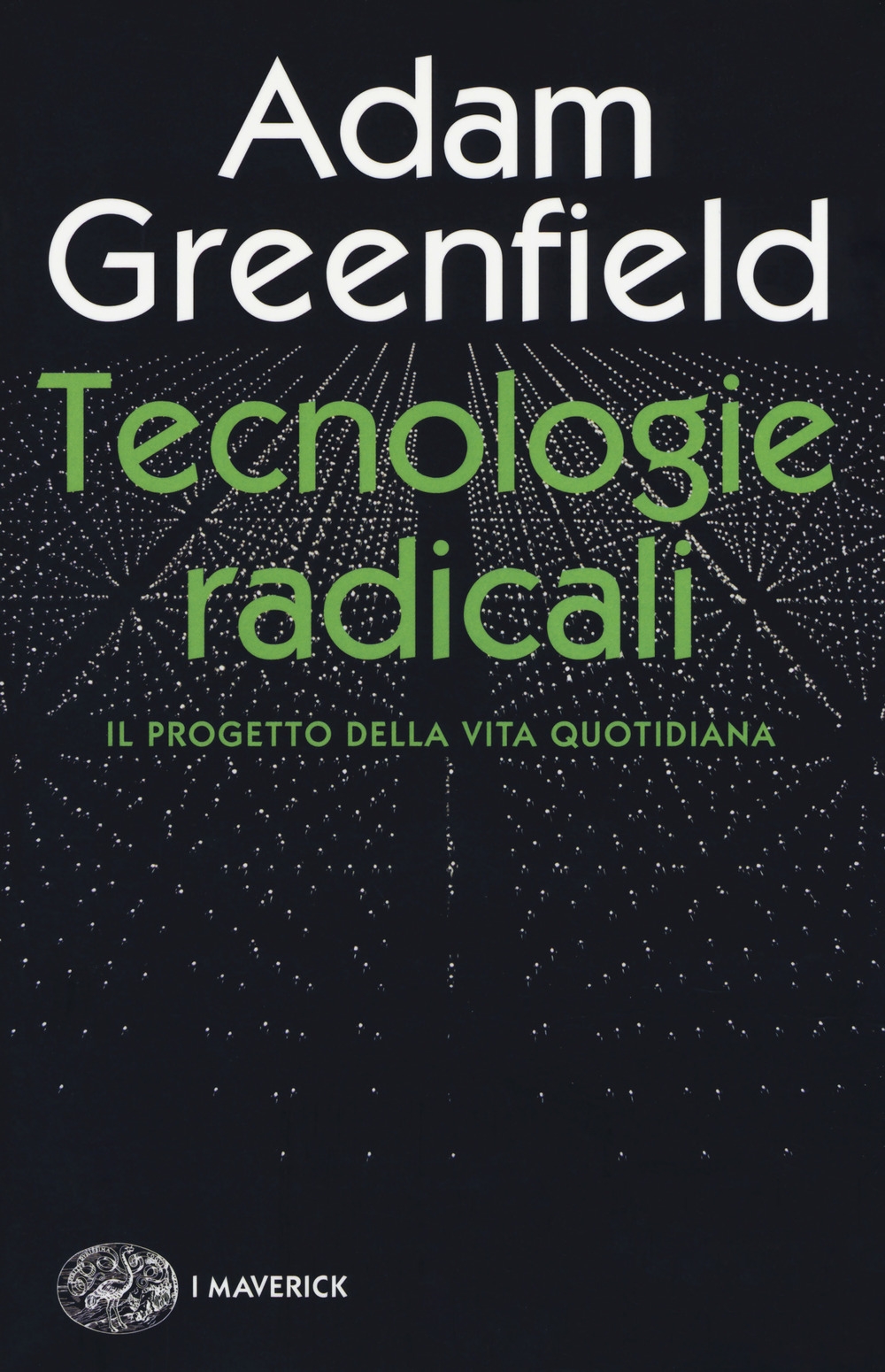 Tecnologie radicali. Il progetto della vita quotidiana Tecnologie radicali. Il progetto della vita quotidiana