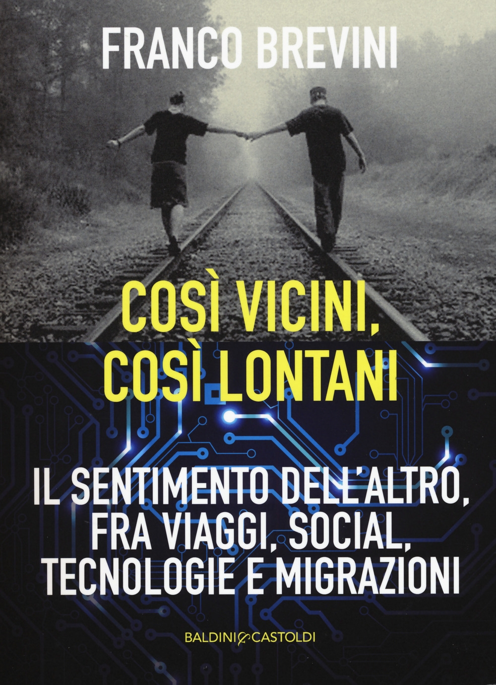 Cosi vicini, così lontani. Il sentimento dell'altro, fra viaggi, social, tecnologie e migrazioni Cosi vicini, così lontani. Il sentimento dell'altro, fra viaggi, social, tecnologie e migrazioni