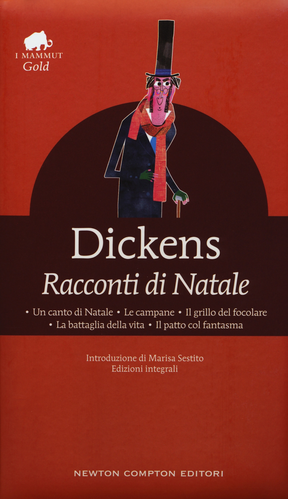 Racconti di Natale: Un canto di Natale-Le campane-Il grillo del focolare-La battaglia della vita-Il patto col fantasma. Ediz. integrale Racconti di Natale: Un canto di Natale-Le campane-Il grillo del focolare-La battaglia della vita-Il patto col fantasma. Ediz. integrale