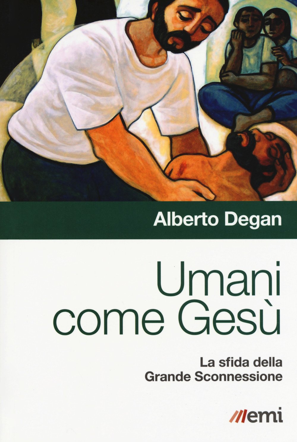 Umani come Gesù. La sfida della Grande Sconnessione Umani come Gesù. La sfida della Grande Sconnessione