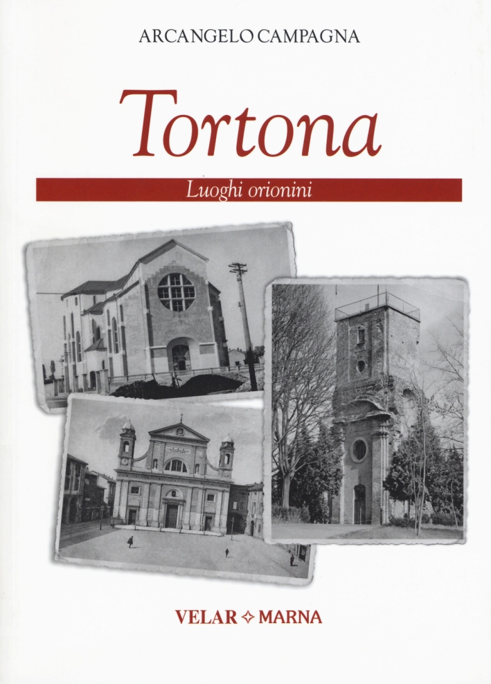 Tortona. Luoghi orionini Tortona. Luoghi orionini