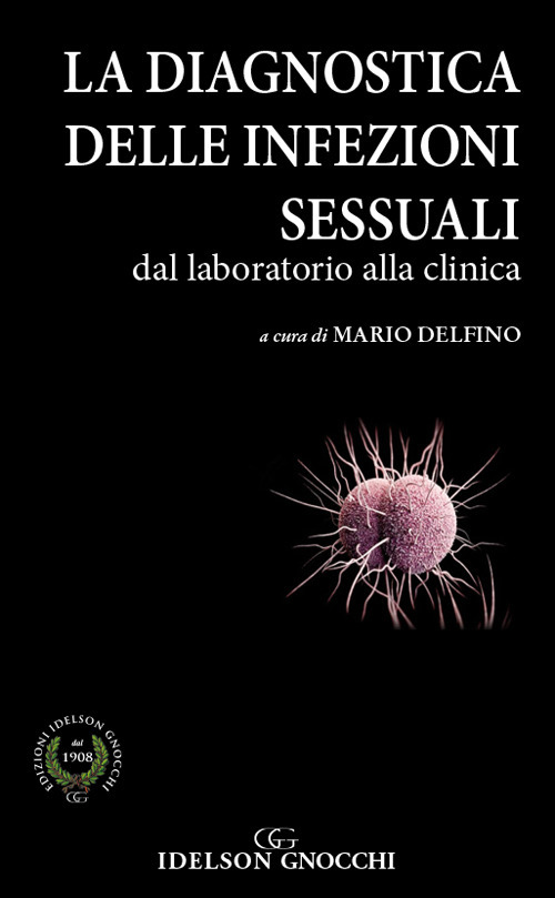 La diagnostica delle infezioni sessuali. Dal laboratorio alla clinica La diagnostica delle infezioni sessuali. Dal laboratorio alla clinica