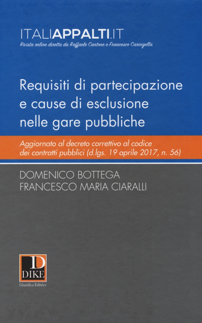 Requisiti di partecipazione e cause di esclusione nelle gare pubbliche Requisiti di partecipazione e cause di esclusione nelle gare pubbliche