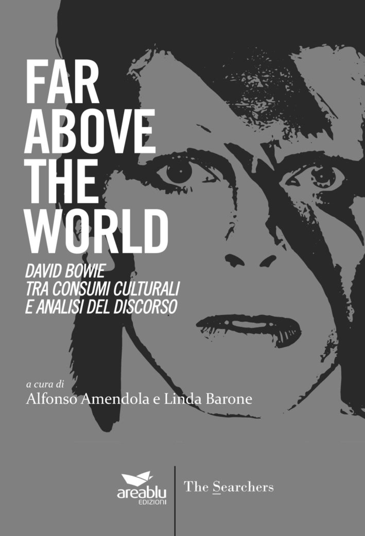 Far above the world. David Bowie tra consumi culturali e analisi del discorso Far above the world. David Bowie tra consumi culturali e analisi del discorso