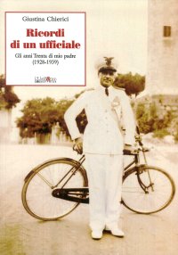 Ricordi di un ufficiale. Gli anni Trenta di mio padre (1928-1939)