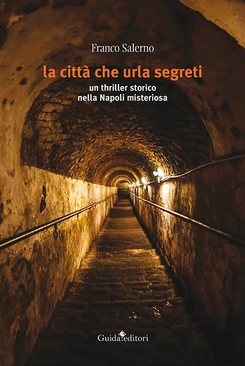La città che urla segreti. un thriller storico nella Napoli misteriosa La città che urla segreti. un thriller storico nella Napoli misteriosa