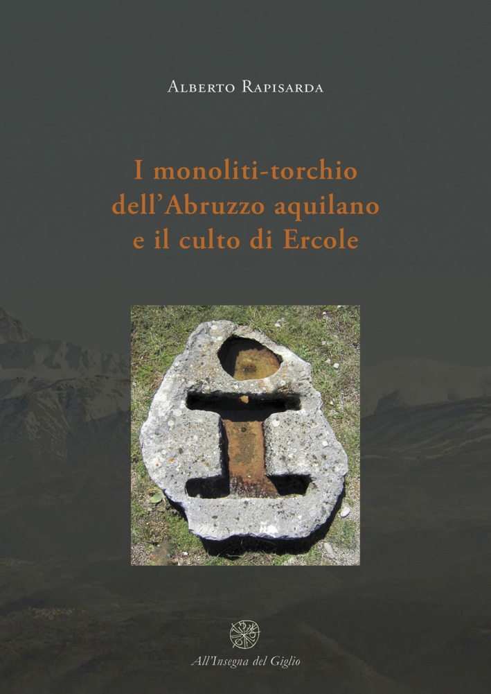 I monoliti-torchio dell'Abruzzo aquilano e il culto di Ercole I monoliti-torchio dell'Abruzzo aquilano e il culto di Ercole