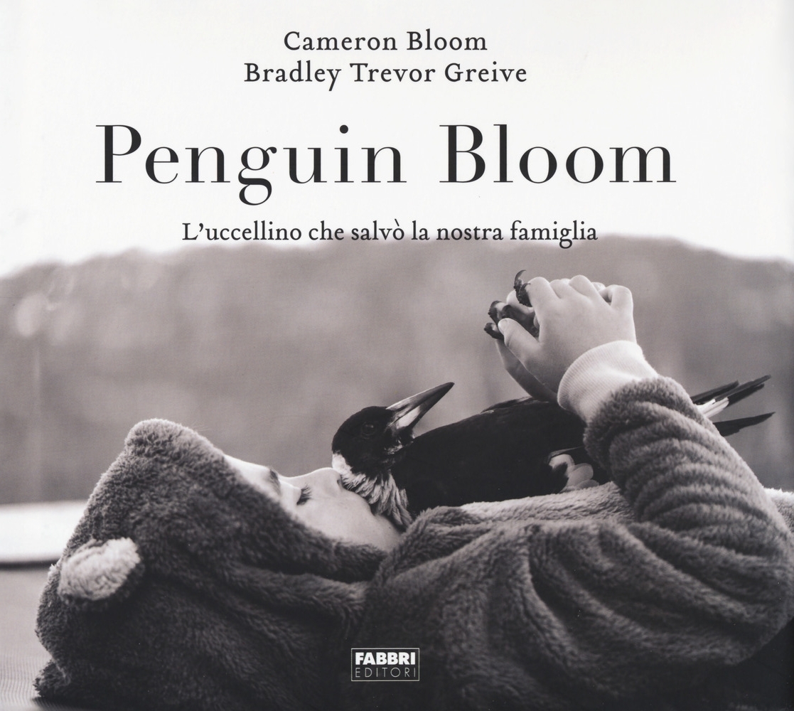 Penguin bloom. L'uccellino che salvò la nostra famiglia. Ediz. illustrata Penguin bloom. L'uccellino che salvò la nostra famiglia. Ediz. illustrata