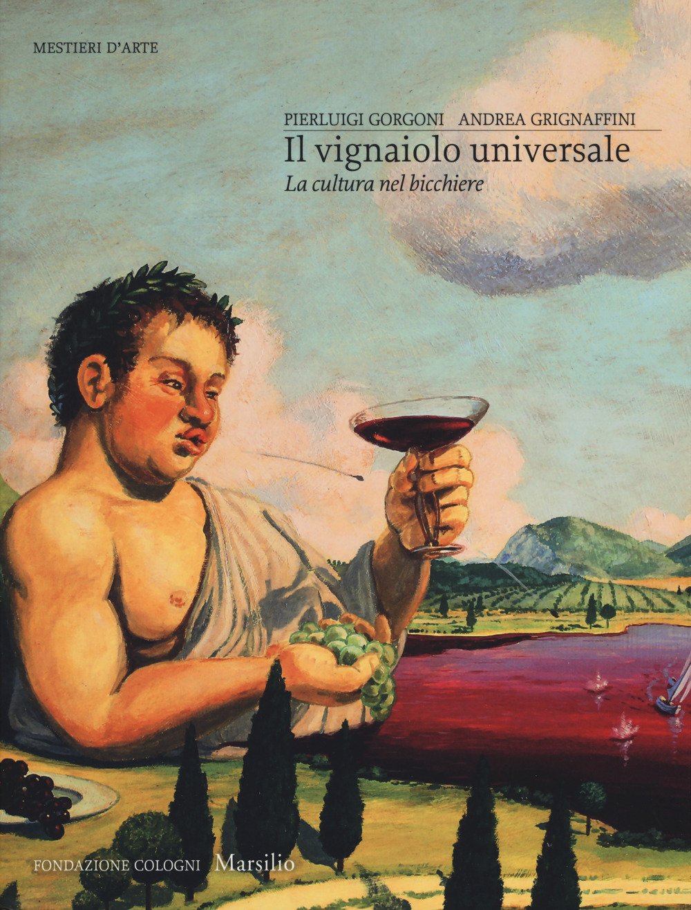 Il vignaiolo universale. La cultura nel bicchiere Il vignaiolo universale. La cultura nel bicchiere