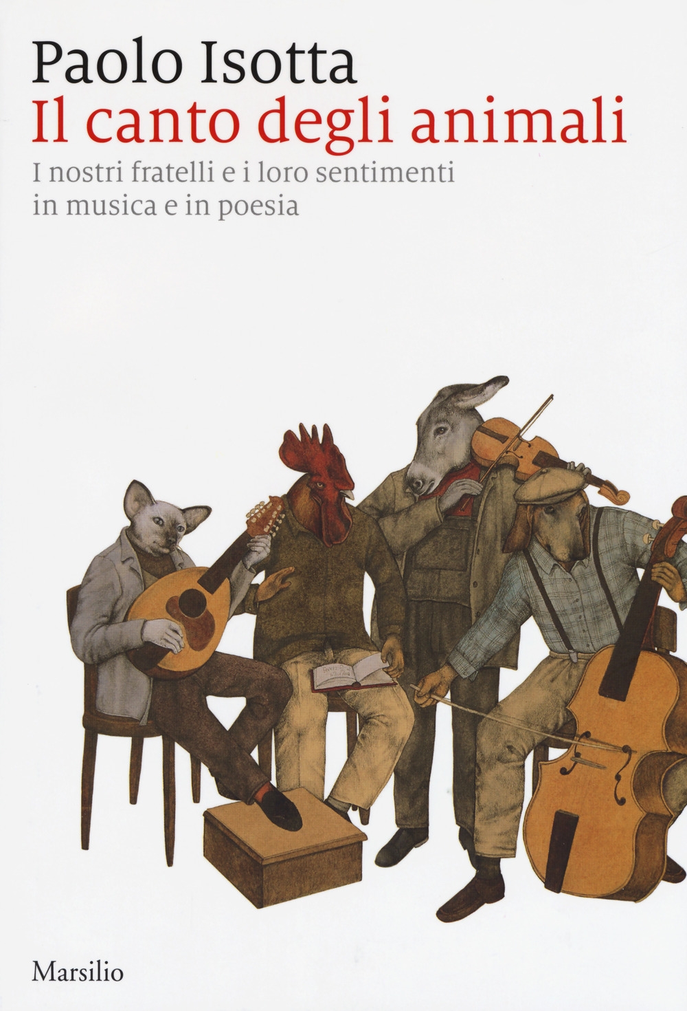 Il canto degli animali. I nostri fratelli e i loro sentimenti in musica e in poesia Il canto degli animali. I nostri fratelli e i loro sentimenti in musica e in poesia