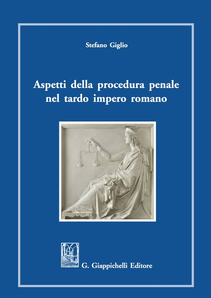 Aspetti della procedura penale nel tardo romano impero Aspetti della procedura penale nel tardo romano impero