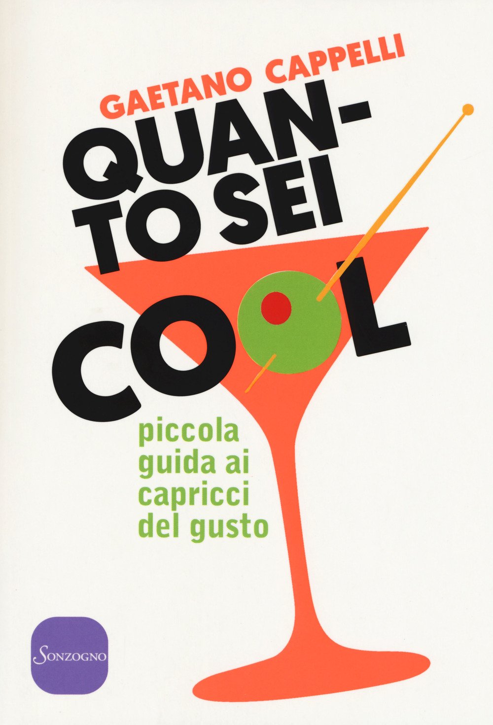Quanto sei cool. Piccola guida ai capricci del gusto Quanto sei cool. Piccola guida ai capricci del gusto