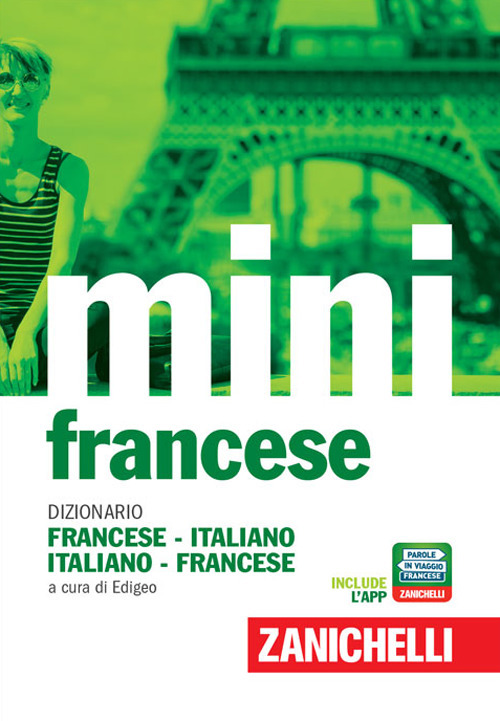 Il mini di francese. Dizionario francese-italiano, italiano-francese. Con Contenuto digitale (fornito elettronicamente) Il mini di francese. Dizionario francese-italiano, italiano-francese. Con Contenuto digitale (fornito elettronicamente)
