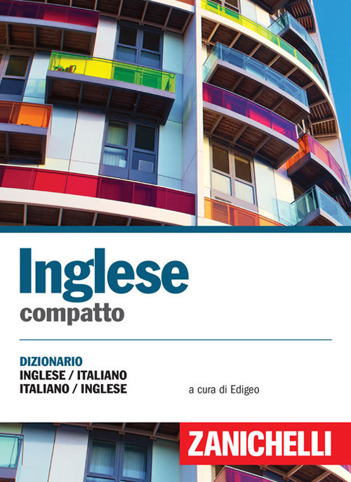 Inglese compatto. Dizionario inglese-italiano, italiano-inglese Inglese compatto. Dizionario inglese-italiano, italiano-inglese