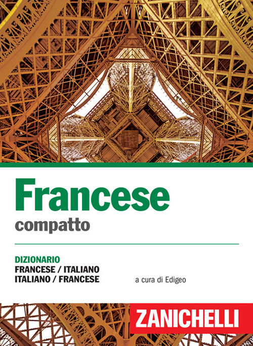 Francese compatto. Dizionario francese-italiano, italiano-francese Francese compatto. Dizionario francese-italiano, italiano-francese