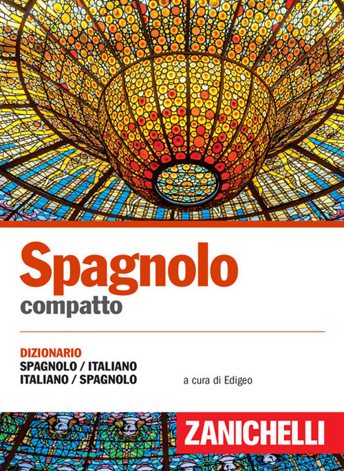 Spagnolo compatto. Dizionario spagnolo-italiano, italiano-spagnolo Spagnolo compatto. Dizionario spagnolo-italiano, italiano-spagnolo