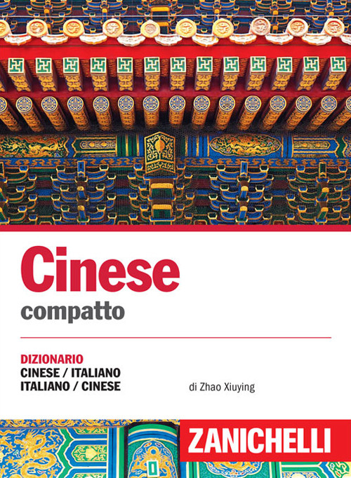 Cinese. Dizionario compatto cinese-italiano, italiano-cinese e conversazioni Cinese. Dizionario compatto cinese-italiano, italiano-cinese e conversazioni