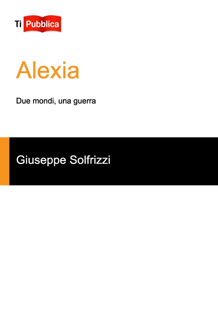 Alexia. Due mondi, una guerra Alexia. Due mondi, una guerra