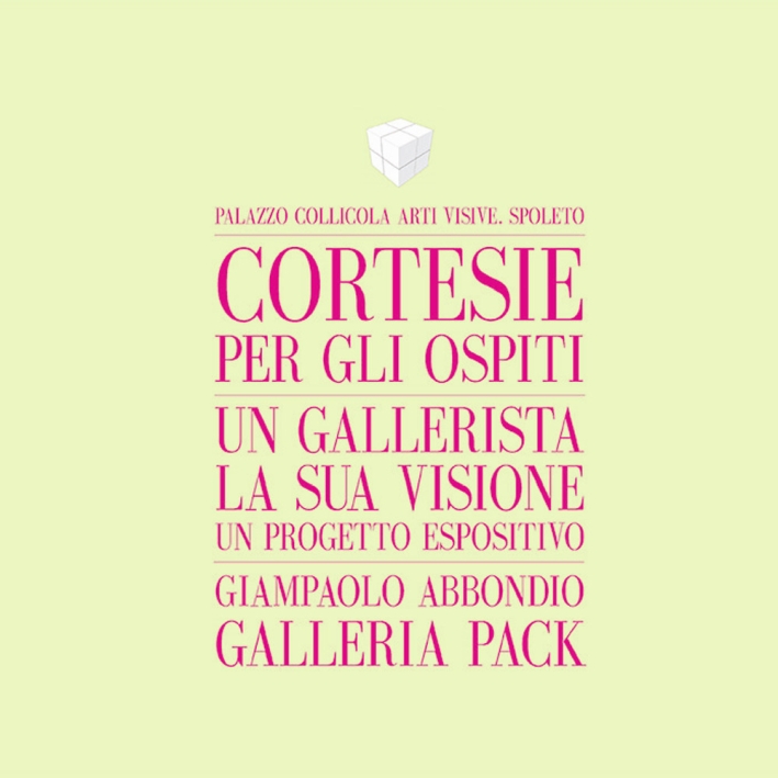 Cortesie per gli ospiti. Un gallerista, la sua visione, un progetto espositivo. Giampaolo Abbondio Galleria Pack. Ediz. bilingue Cortesie per gli ospiti. Un gallerista, la sua visione, un progetto espositivo. Giampaolo Abbondio Galleria Pack. Ediz. bilingue