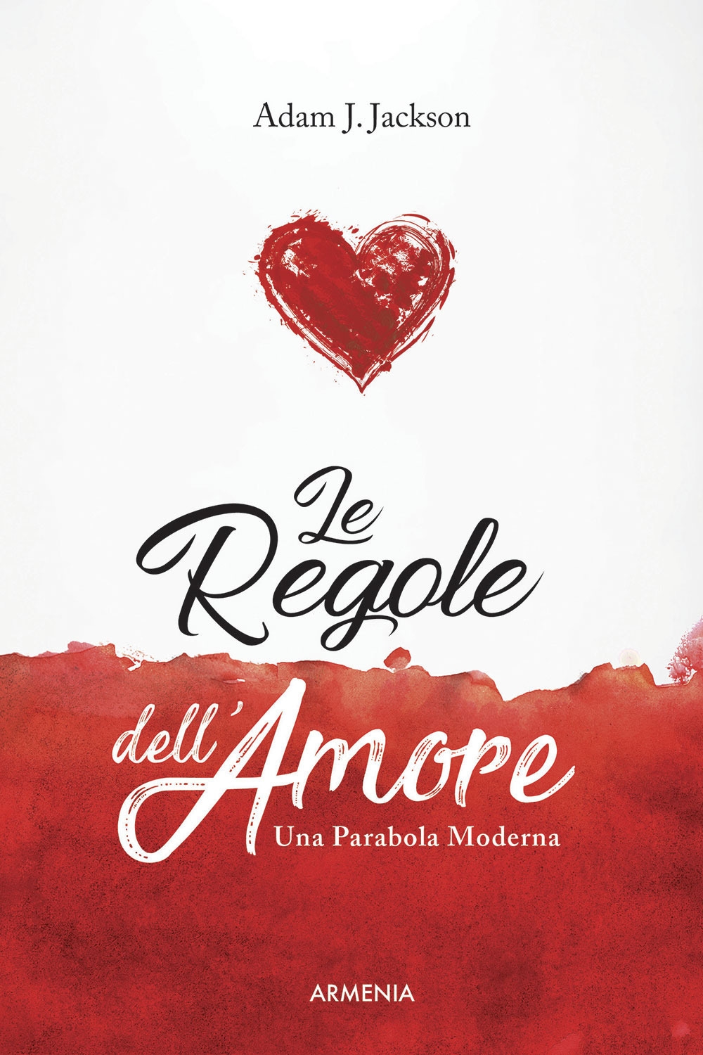 Le regole dell'amore. Una parabola moderna Le regole dell'amore. Una parabola moderna