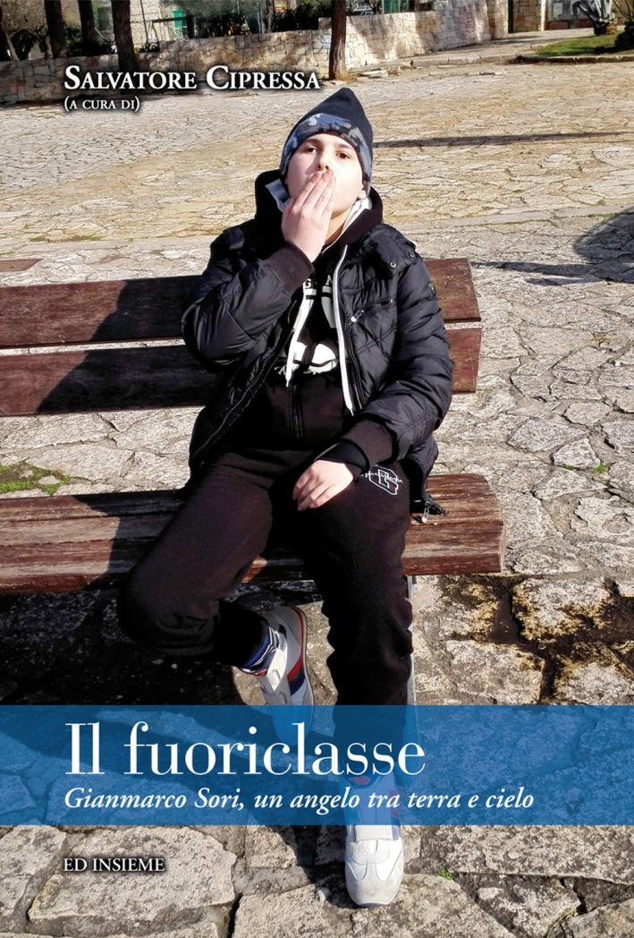 Il fuoriclasse. Gianmarco Sori, un angelo tra terra e cielo Il fuoriclasse. Gianmarco Sori, un angelo tra terra e cielo