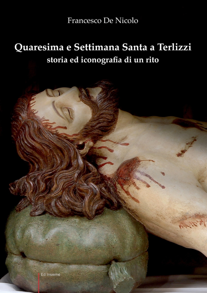 Quaresima e Settimana Santa a Terlizzi. Storia e iconografia di un rito Quaresima e Settimana Santa a Terlizzi. Storia e iconografia di un rito