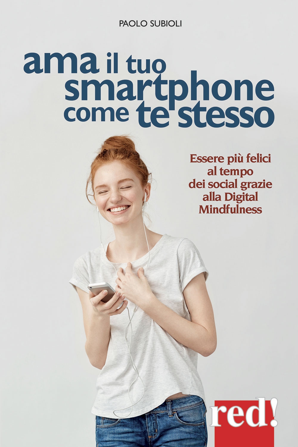 Ama il tuo smartphone come te stesso. Essere più felici al tempo dei social grazie alla digital mindfulness Ama il tuo smartphone come te stesso. Essere più felici al tempo dei social grazie alla digital mindfulness