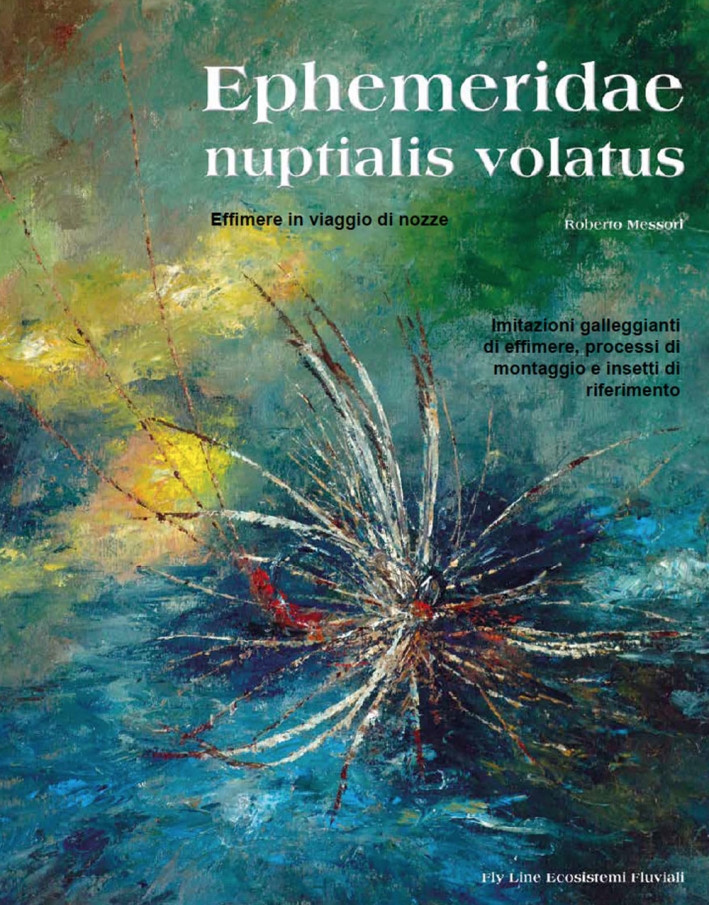 Ephemeridae nuptialis volatus. Effimere in viaggio di nozze. Imitazioni galleggianti di effimere, processi di montaggio e insetti di riferimento Ephemeridae nuptialis volatus. Effimere in viaggio di nozze. Imitazioni galleggianti di effimere, processi di montaggio e insetti di riferimento