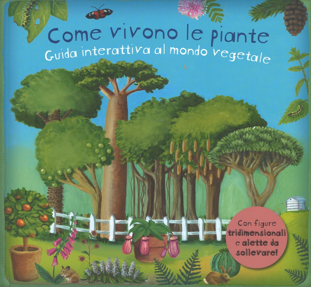 Come vivono le piante. Guida interattiva al mondo vegetale. Libro pop-up. Ediz. a colori Come vivono le piante. Guida interattiva al mondo vegetale. Libro pop-up. Ediz. a colori
