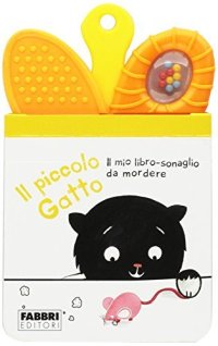 Il piccolo gatto. Il mio primo libro sonaglio da mordere