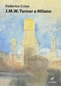 J.M.W. Turner a Milano. Disegni inediti