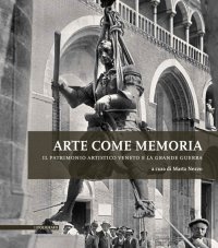 Arte come memoria. Il patrimonio artistico veneto e la Grande Guerra