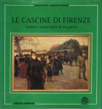 Le Cascine di Firenze. Ombre e meraviglie di un parco