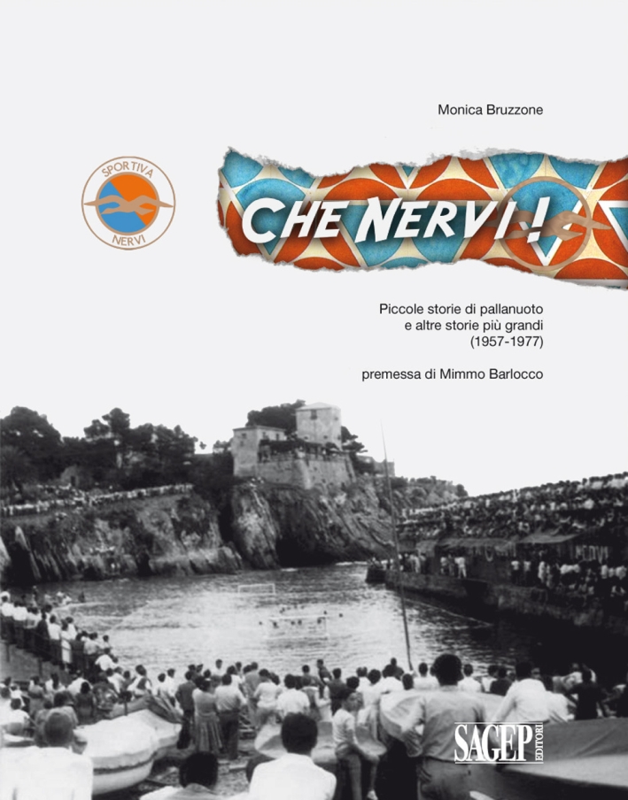 Che Nervi! Piccole Storie di Pallanuoto e Altre Storie più Grandi (1957-1977)