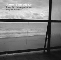 Antonio Amaduzzi. L'occhio come passione. Fotografie 1955-2017