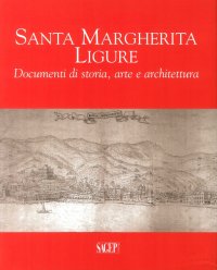 Santa Margherita Ligure. Documenti di storia, arte e architettura