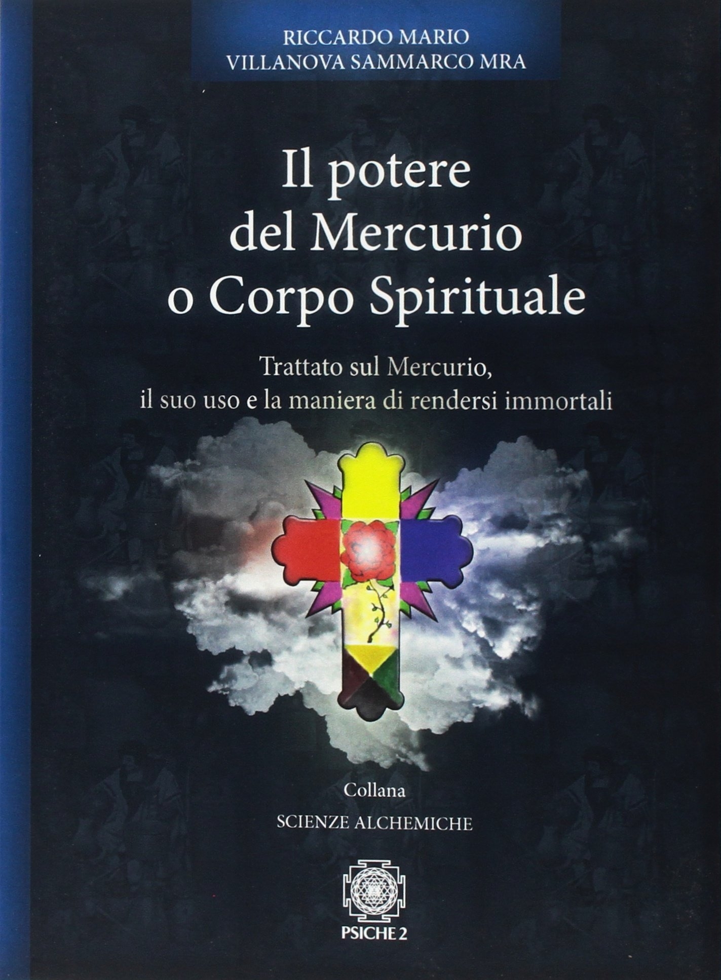 Il potere del Mercurio o Corpo Spirituale. Trattato sul Mercurio, il suo uso e la maniera di rendersi immortali