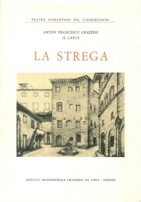 La Strega. Teatro Fiorentino del 500