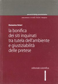 La bonifica dei siti inquinati tra tutela dell'ambiente e giustiziabilità delle pretese