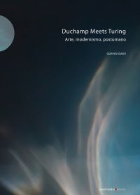 Duchamp meets Turing. Arte, modernismo, postumano