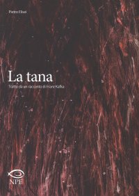 La tana. Tratto da un racconto di Franz Kafka
