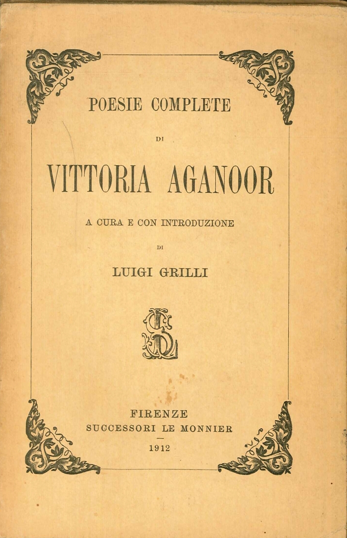 Poesie complete di Vittoria Aganoor Poesie complete di Vittoria Aganoor