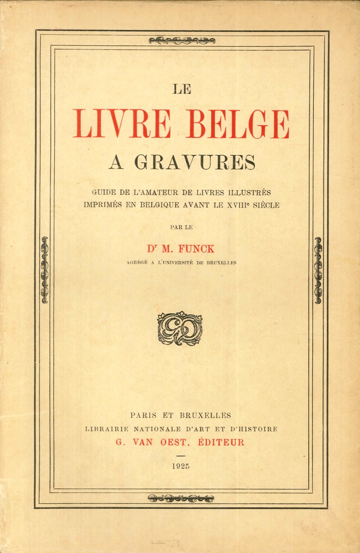 Le Livre Belge a Gravures. Guide De l'Amateur De Livres Illustres Imprimes En Belgique Avant le XIII° Siecle Le Livre Belge a Gravures. Guide De l'Amateur De Livres Illustres Imprimes En Belgique Avant le XIII° Siecle