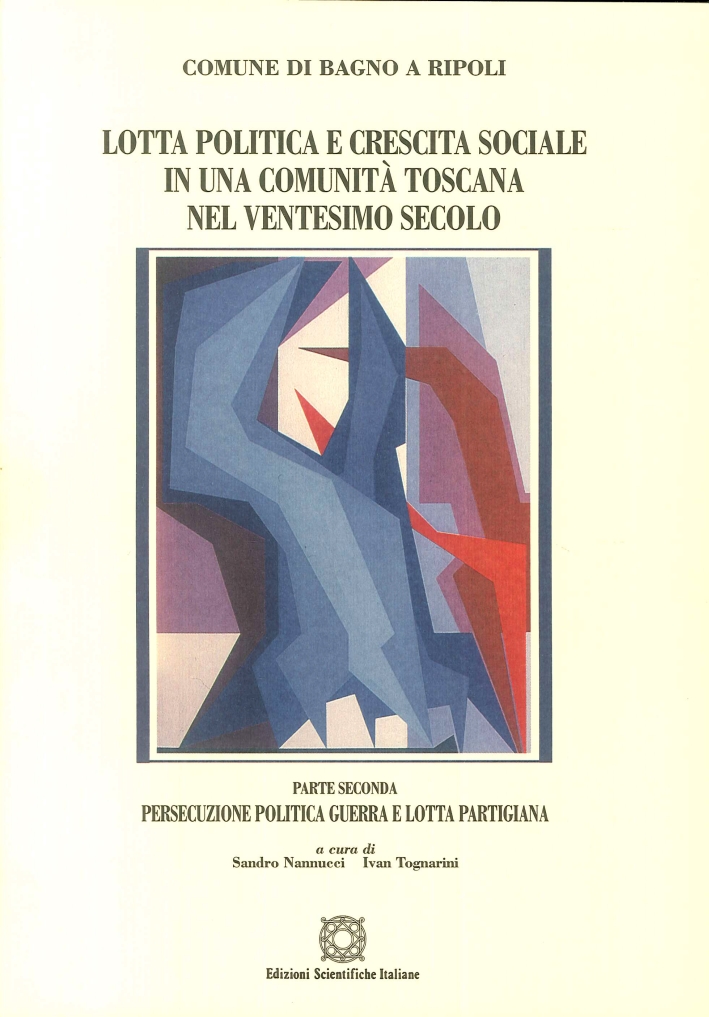 Lotta Politica e Crescita Sociale in una Comunità Toscana nel Ventesimo Secolo Lotta Politica e Crescita Sociale in una Comunità Toscana nel Ventesimo Secolo