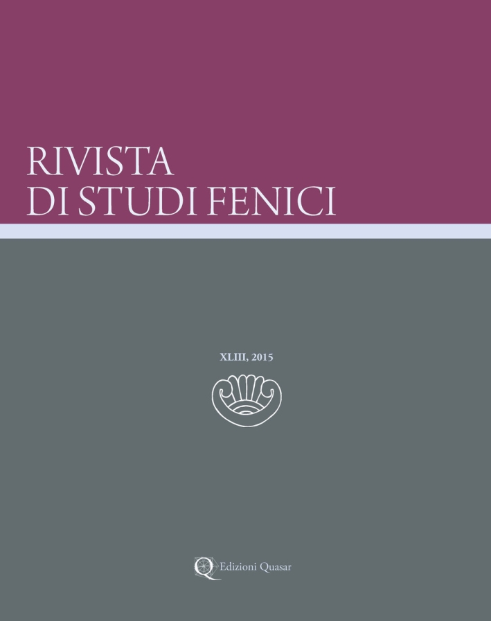 Rivista di studi fenici. (2015). Vol. XLIII Rivista di studi fenici. (2015). Vol. XLIII
