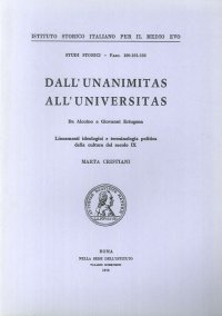 Dall'Unanimitas all'Universitas. Da Alcuino a Giovanni Ariugena. Lineamenti Ideologici e Terminologia Politica della Cultura del Secolo IX